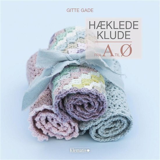 Cover for Gitte Gade · Hæklede klude fra A til Ø (Bound Book) [1st edition] (2016)