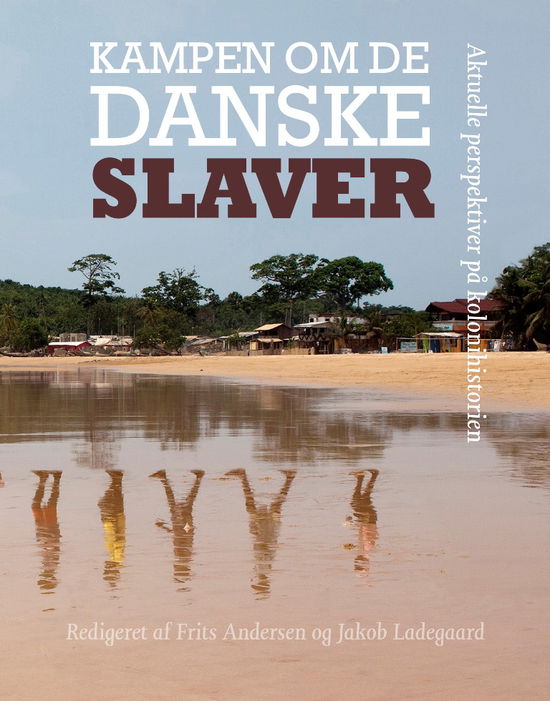 Cover for Jakob Ladegaard Frits Andersen · Kampen om de danske slaver (Sewn Spine Book) [1º edição] (2017)