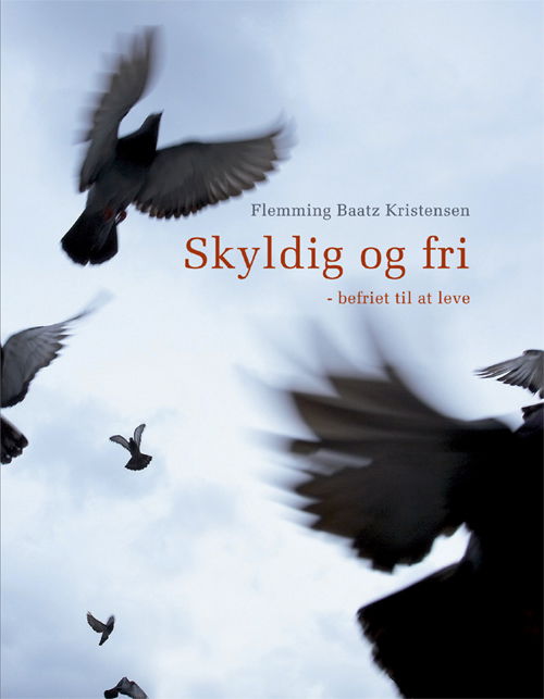 Cover for Flemming Baatz Kristensen · Skyldig og fri (Book) [1. wydanie] (2009)
