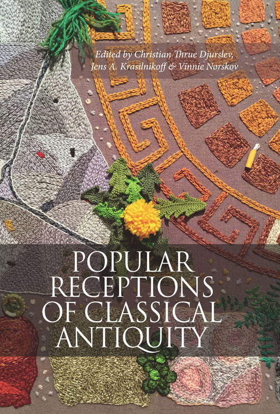 Christian Thrue Djurslev,Jens A. Krasilnikoff & Vinnie Nørskov · Popular Receptions of Classical Antiquity (Hardcover Book) [1st edition] (2024)