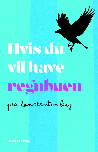 Cover for Pia Konstantin Berg · Hvis du vil have regnbuen (Sewn Spine Book) [1.º edición] (2023)