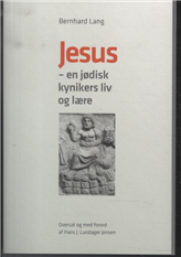 Cover for Bernhard lang · .: Jesus - en jødisk kynikers liv og lære (Bound Book) [1.º edición] [Indbundet] (2012)