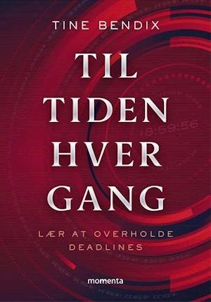 Til tiden - Hver gang - Tine Bendix - Bøger - Forlaget Momenta - 9788793622272 - 4. maj 2020