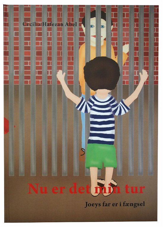 Cover for Cecilia Hafezan Abel · Nu er det min tur - Joeys far er i fængsel (Bog) (2015)
