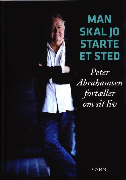 Cover for Peter Abrahamsen og Abelone Glahn · Man skal jo starte et sted (Gebundesens Buch) [1. Ausgabe] (2013)