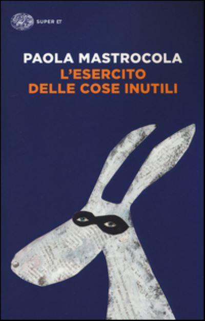 Cover for Paola Mastrocola · L'esercito delle cose inutili (Paperback Book) (2016)