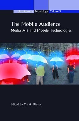 Cover for The Mobile Audience : Media Art and Mobile Technologies : 5 (Gebundenes Buch) (2011)