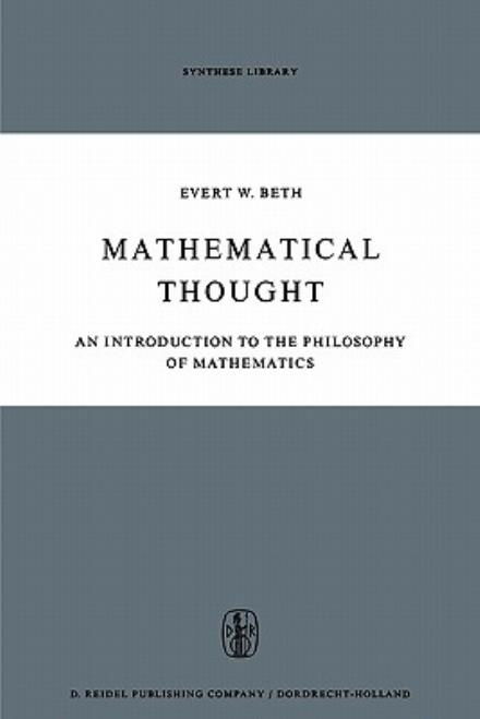 Cover for E.W. Beth · Mathematical Thought: An Introduction to the Philosophy of Mathematics - Synthese Library (Pocketbok) [Softcover reprint of hardcover 1st ed. 1965 edition] (2010)