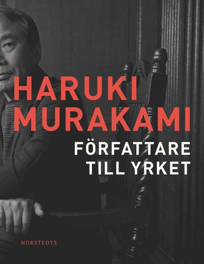 Författare till yrket - Haruki Murakami - Boeken - Norstedts - 9789113085272 - 9 oktober 2017