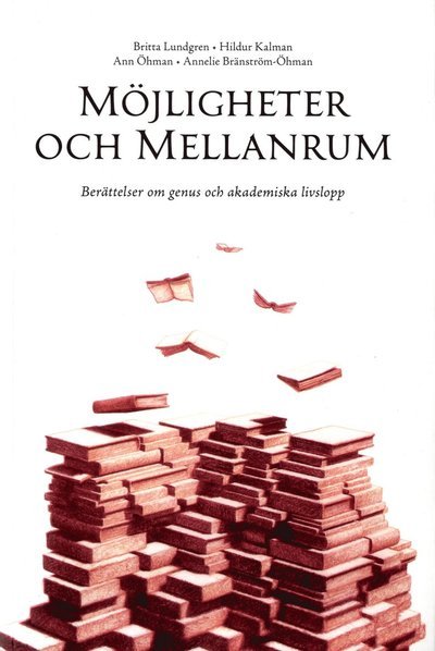 Annelie Bränström Öhman · Möjligheter och mellanrum. Berättelser om genus och akademiska livslopp (Bog) (2020)
