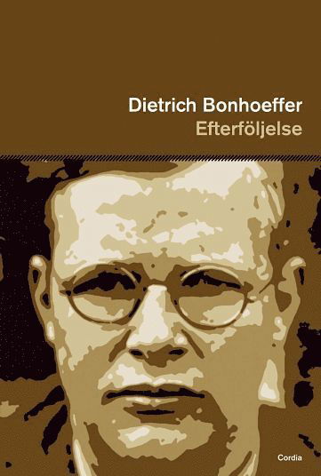 Efterföljelse - Dietrich Bonhoeffer - Books - Cordia - 9789170853272 - 2006