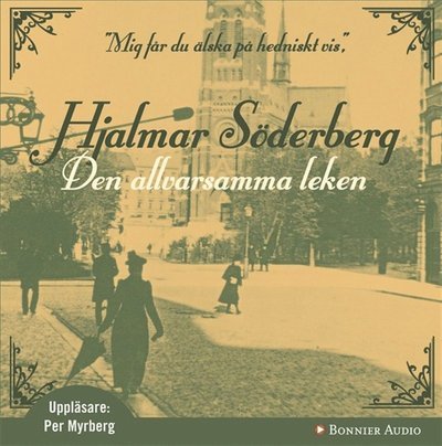 Cover for Hjalmar Söderberg · Den allvarsamma leken (Lydbog (MP3)) (2011)
