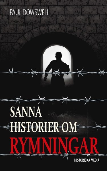 Sanna historier: Sanna historier om rymningar - Paul Dowswell - Books - Historiska Media - 9789175452272 - June 12, 2014