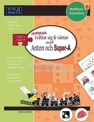 Cover for Jessica Jensen · Nyfikna Tvattar Sig &amp; Vantar med Anton och Super-A: Livskompetens for Barn med Autism och ADHD - Nyfiknas Sysselbok (Pocketbok) [Swedish edition] (2014)