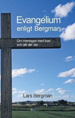 Cover for Lars Bergman · Evangelium enligt Bergman : Om meningen med livet och allt det där (Paperback Book) (2017)