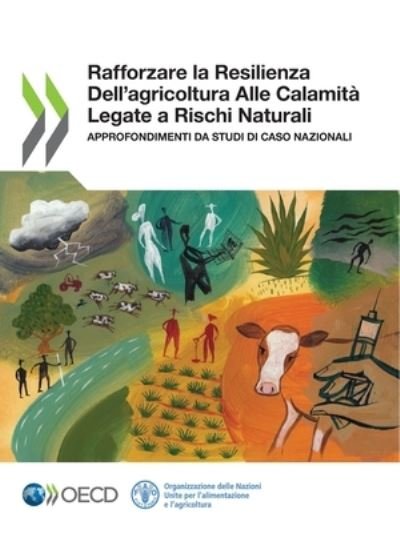 Rafforzare la Resilienza Dell'agricoltura Alle Calamita Legate a Rischi Naturali - Oecd - Bøker - Organization for Economic Co-operation a - 9789264510272 - 21. desember 2021