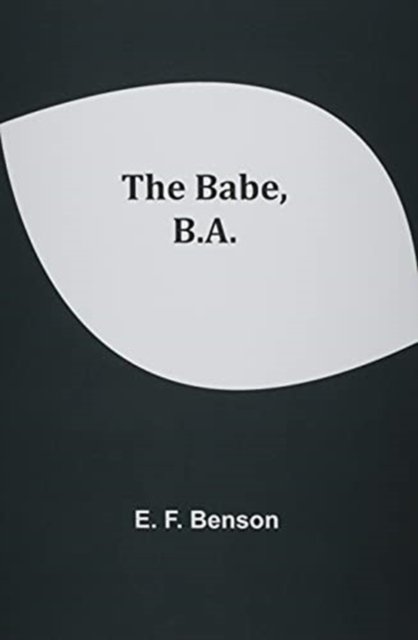 Cover for E F Benson · The Babe, B.A. (Paperback Bog) (2021)