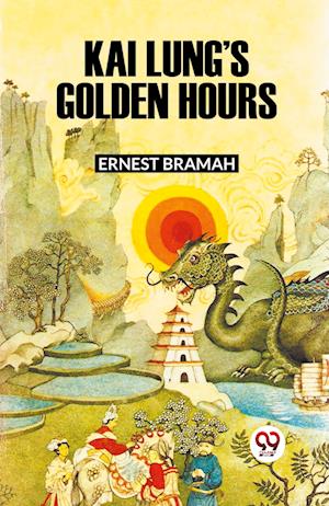 Cover for Ernest Bramah · KAI LUNG’S GOLDEN HOURS (Edition2023) (Paperback Book) (2023)