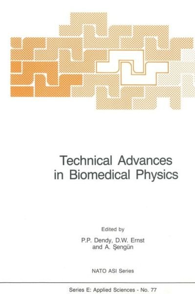 P P Dendy · Technical Advances in Biomedical Physics - Nato Science Series E: (Paperback Book) [Softcover reprint of the original 1st ed. 1984 edition] (2011)