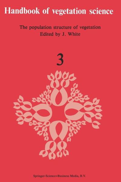 The Population Structure of Vegetation - Handbook of Vegetation Science - J White - Książki - Springer - 9789401089272 - 21 kwietnia 2014