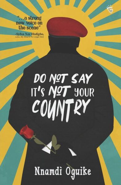 Do Not Say It's Not Your Country - Nnamdi Oguike - Bücher - Griots Lounge Publishing - 9789789688272 - 1. März 2019