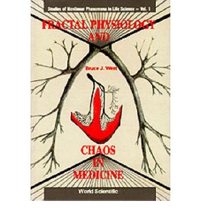 Cover for West, Bruce J (Army Research Office, Usa) · Fractal Physiology And Chaos In Medicine - Studies Of Nonlinear Phenomena In Life Science (Hardcover Book) (1990)