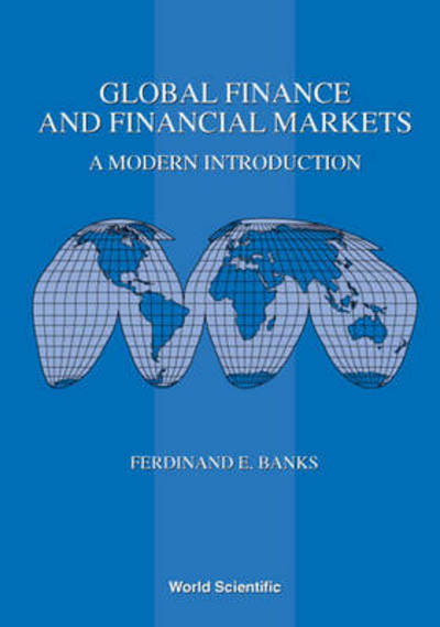 Cover for Banks, Ferdinand E (Uppsala Univ, Sweden) · Global Finance And Financial Markets: A Modern Introduction (Paperback Book) (2001)