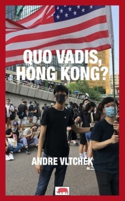 Cover for Andre Vltchek · Quo Vadis, Hong Kong? (Taschenbuch) (2021)