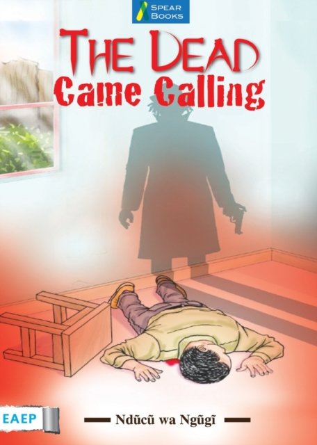 The Dead Came Calling - Nd?c? Wa Ng?g? - Bøger - East African Educational Publishers - 9789966562272 - 20. december 2018