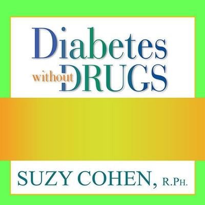 Diabetes Without Drugs - Suzy Cohen - Muzyka - Tantor Audio - 9798200084272 - 30 grudnia 2011