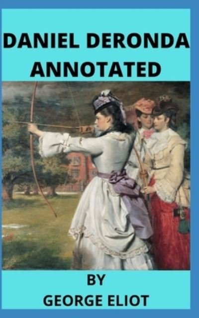 Cover for George Eliot · Daniel Deronda Annotated (Pocketbok) (2021)