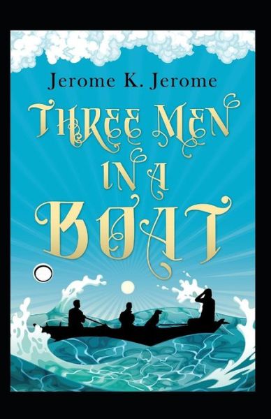 Cover for Jerome Klapka Jerome · Three Men in a Boat Annotated (Pocketbok) (2021)