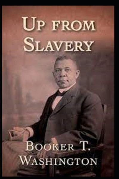 Cover for Booker T Washington · Up from Slavery Book: (Paperback Book) [Annotated edition] (2021)