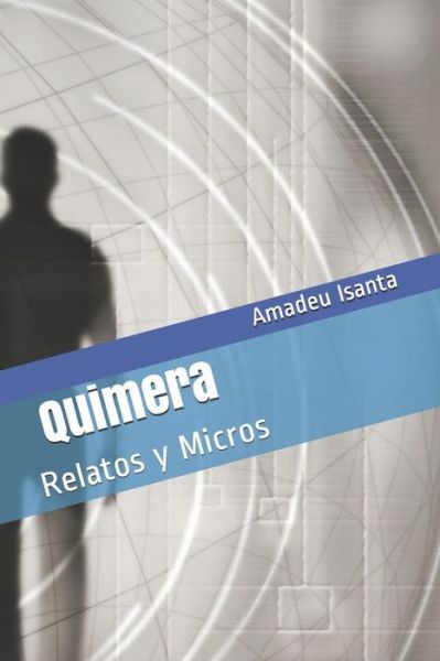 Cover for Amadeu Isanta · Quimera: Relatos y Micros (Paperback Book) (2021)