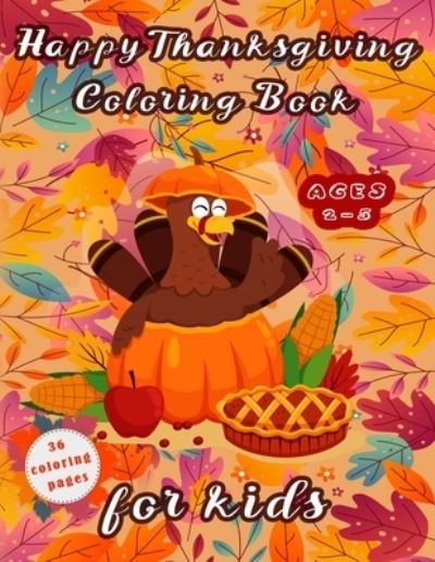 Cover for Aim Publishing · Happy Thanksgiving Coloring Book for Kids Ages 2-5 (Paperback Bog) (2020)