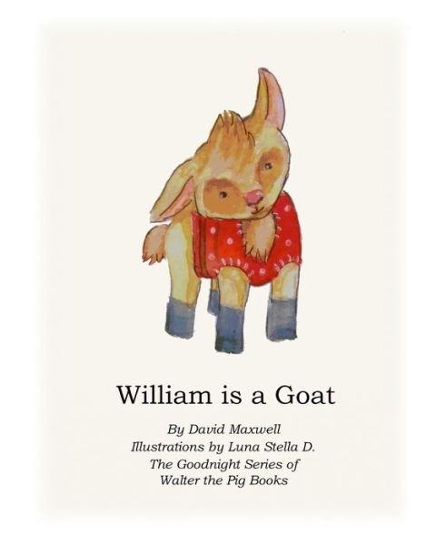 William is a Goat - David Maxwell - Books - Independently Published - 9798619660272 - March 5, 2020