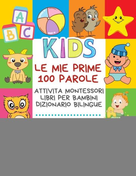 Cover for Carte Bimba Publishing · Le Mie Prime 100 Parole Attivita Montessori Libri Per Bambini Dizionario Bilingue Italiano Danese (Paperback Book) (2020)