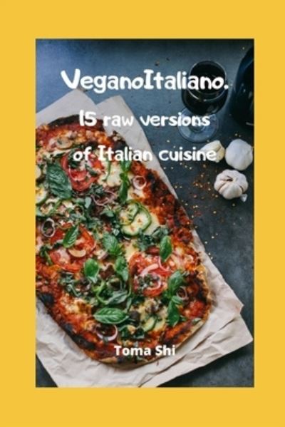 Cover for Toma Shi · VeganoItaliano. 15 raw versions of Italian cuisine (Taschenbuch) (2020)