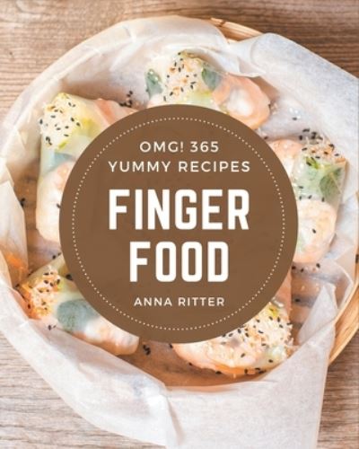 Cover for Anna Ritter · OMG! 365 Yummy Finger Food Recipes (Paperback Book) (2020)