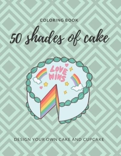 Cover for Kose Books · 50 Shades of Cake Coloring Book (Taschenbuch) (2020)