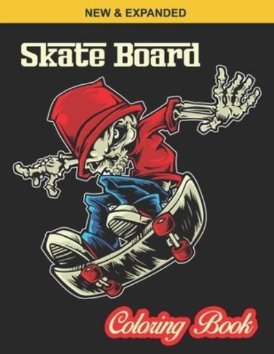 Cover for Foundation SkateBoard Coloring Foundation · Skate Board Coloring Book: 40 Various Coloring Page illustration - An Kids Coloring Book with Stress Relieving Skate Board Designs for Kids Relaxation. (Paperback Book) (2021)