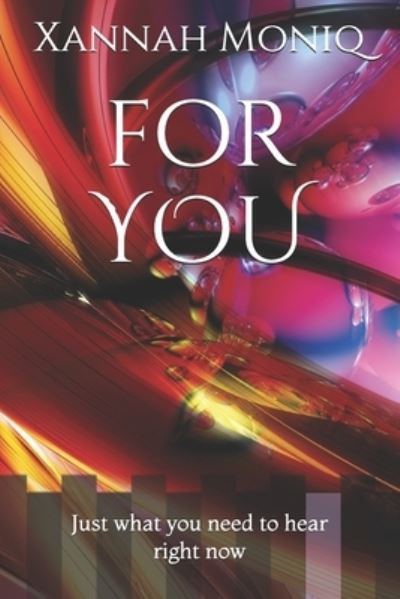 Cover for Xannah Moniq · For You: Just What You Need to Hear Right Now (Paperback Book) (2021)