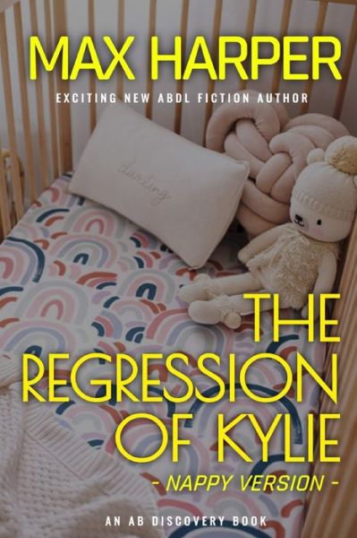 Cover for Max Harper · The Regression of Kylie - nappy version - The Kylie Trilogy - Nappy Version (Paperback Book) (2021)