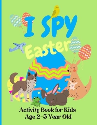 Cover for Kami Copaper · I Spy Easter Book for Kids Age 2-5 Year Old (Paperback Book) (2021)