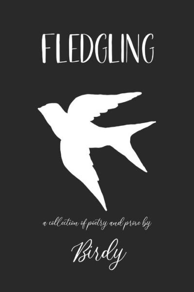 Fledgling - Poetry Birdy - Books - Independently Published - 9798724344272 - March 18, 2021