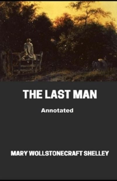 Cover for Mary W Shelley · The Last Man Annotated (Paperback Book) (2021)