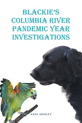 Cover for Anne Shirley · Blackie's Columbia River: Pandemic Year Investigations (Pocketbok) (2023)