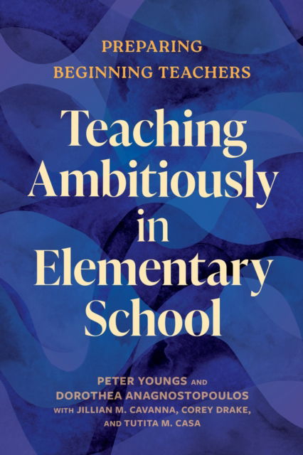 Cover for Peter Youngs · Teaching Ambitiously in Elementary School: Preparing Beginning Teachers - Core Practices in Education Series (Paperback Bog) (2025)