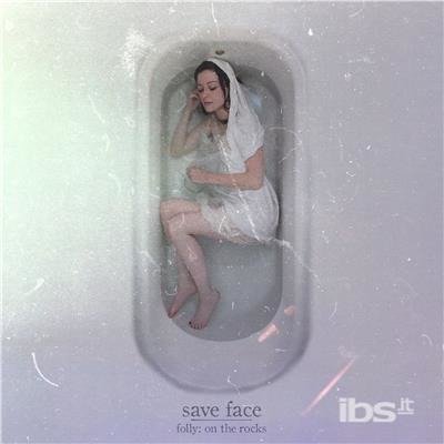 Cover for Save Face · Folly: on the Rocks (CD) (2018)