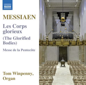Messiaen / Les Corps Gloriieux - Tom Winpenny - Music - NAXOS - 0747313368273 - June 9, 2017